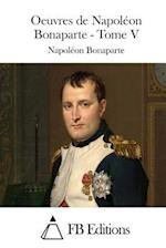 Oeuvres de Napoléon Bonaparte - Tome V