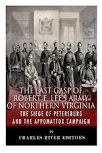 The Last Gasp of Robert E. Lee's Army of Northern Virginia