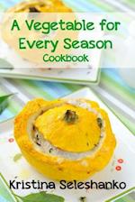 A Vegetable for Every Season Cookbook