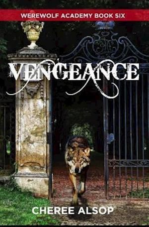 Werewolf Academy Book 6: Vengeance