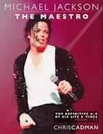 Michael Jackson the Maestro the Definitive A-Z Volume I A-J