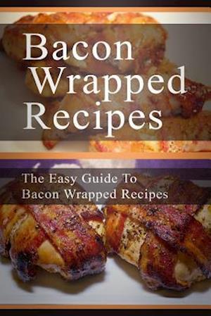 Bacon Wrapped Recipes
