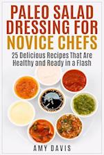 Paleo Salad Dressing for Novice Chefs