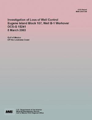 Investigation of Loss of Well Control Eugene Island Block 107, Well B-1 Workover Ocs-G 15241 8 March 2003