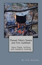 Flannel John's Smoke and Fire Cookbook