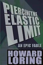 Piercing the Elastic Limit - An Epic Fable