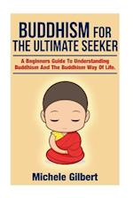 Buddhism for the Ultimate Seeker