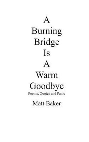 A Burning Bridge Is A Warm Goodbye