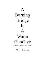 A Burning Bridge Is A Warm Goodbye