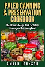 Paleo Canning & Preservation Cookbook