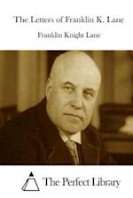 The Letters of Franklin K. Lane