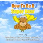 How To Be A Super Bear