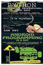 Python Programming Professional Made Easy & Android Programming in a Day!