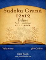 Sudoku Grand 12x12 Deluxe - Facile a Diabolique - Volume 21 - 468 Grilles