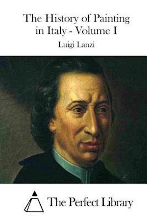 The History of Painting in Italy - Volume I
