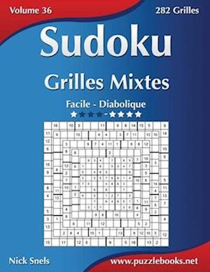 Sudoku Grilles Mixtes - Facile a Diabolique - Volume 36 - 282 Grilles