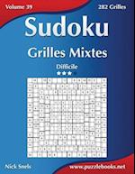 Sudoku Grilles Mixtes - Difficile - Volume 39 - 282 Grilles