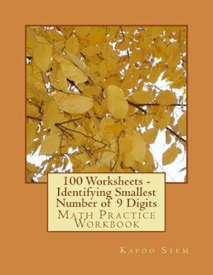 100 Worksheets - Identifying Smallest Number of 9 Digits