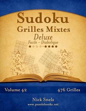 Sudoku Grilles Mixtes Deluxe - Facile À Diabolique - Volume 42 - 476 Grilles