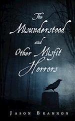 The Misunderstood and Other Misfit Horrors