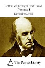 Letters of Edward Fitzgerald - Volume I