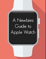 A Newbies Guide to Apple Watch