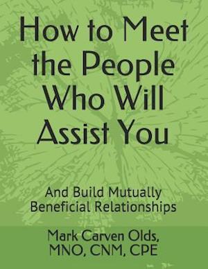 How to Meet the People Who Will Assist You