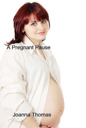 A Pregnant Pause