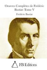 Oeuvres Completes de Frederic Bastiat- Tome V