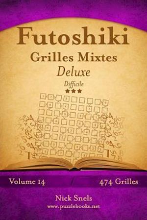 Futoshiki Grilles Mixtes Deluxe - Difficile - Volume 14 - 468 Grilles