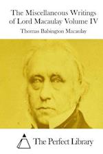 The Miscellaneous Writings of Lord Macaulay Volume IV