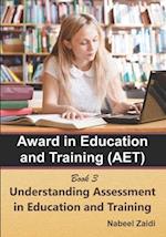 Award in Education and Training (AET): Book 3: Understanding Assessment in Education and Training 