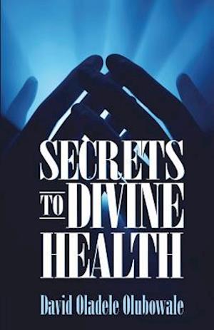 Secrets to Divine Health