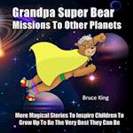 Grandpa Super Bear Missions to Other Planets