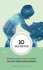 10 Secretos Para La Educacion de Hijos Innovadores