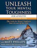 Unleash Your Mental Toughness (for Athletes-Facilitator Guide)