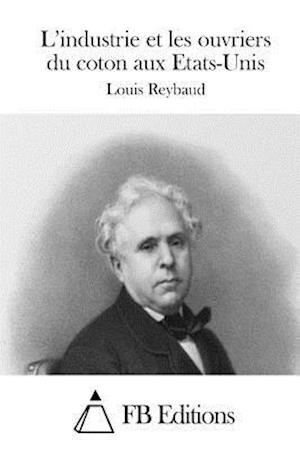 L'Industrie Et Les Ouvriers Du Coton Aux Etats-Unis