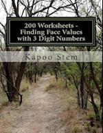 200 Worksheets - Finding Face Values with 3 Digit Numbers