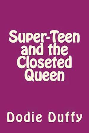 Super-Teen and the Closeted Queen