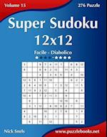 Super Sudoku 12x12 - Da Facile a Diabolico - Volume 15 - 276 Puzzle