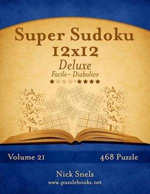 Super Sudoku 12x12 Deluxe - Da Facile a Diabolico - Volume 21 - 468 Puzzle