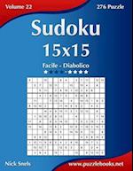 Sudoku 15x15 - Da Facile a Diabolico - Volume 22 - 276 Puzzle