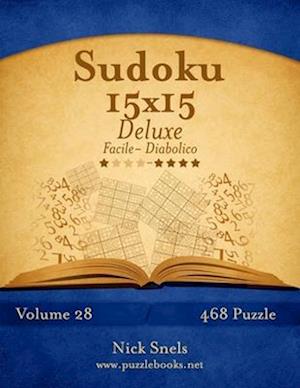 Sudoku 15x15 Deluxe - Da Facile a Diabolico - Volume 28 - 468 Puzzle