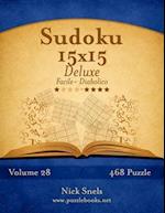 Sudoku 15x15 Deluxe - Da Facile a Diabolico - Volume 28 - 468 Puzzle