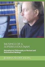 Musings of a Superfluous Man: Metaphysical Philosophy as Revised and Reformatted Weblogs 