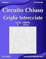 Circuito Chiuso Griglie Intrecciate - Da Facile a Difficile - Volume 1 - 276 Puzzle