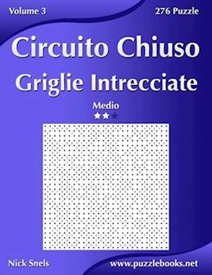 Circuito Chiuso Griglie Intrecciate - Medio - Volume 3 - 276 Puzzle