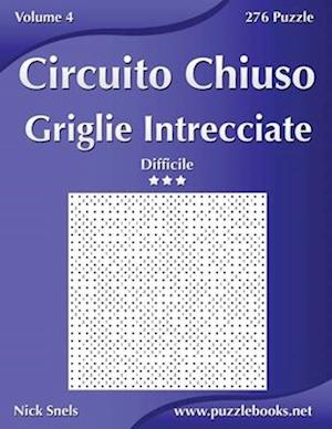 Circuito Chiuso Griglie Intrecciate - Difficile - Volume 4 - 276 Puzzle