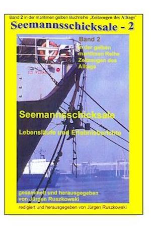Seemannsschicksale - 2 - Lebenslaeufe Und Erlebnisberichte