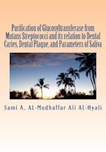 Purification of Glucosyltransferase from Mutans Streptococci and Its Relation to Dental Caries, Dental Plaque and Parameters of Saliva